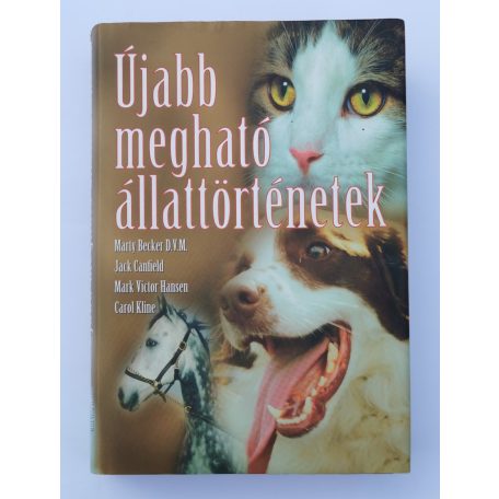 Jack Canfield - Mark Victor Hansen - Marty Becker - Carol Kline: Újabb ​megható állattörténetek