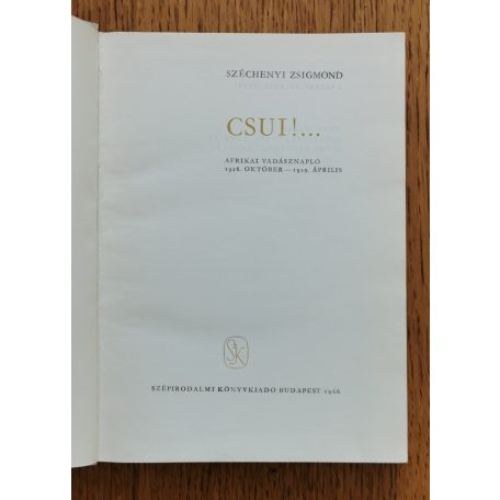 Széchényi Zsigmond: Csui!... Afrikai vadásznapló 