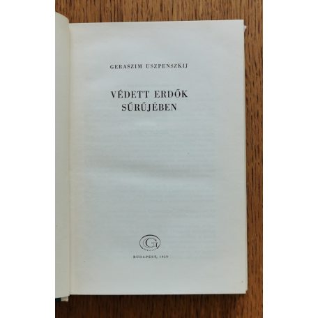 G. Uszpenszkij: Védett erdők sűrűjében