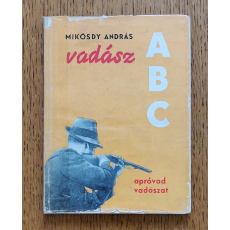 Mikósdy András:  Vadász ABC Második, változatlan kiadás