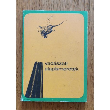 Bencze L., Dr., Dániel I., Dr.: Vadászati alapismeretek 