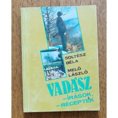 Soltész Béla-Meló László: Vadász-írások,-receptek 