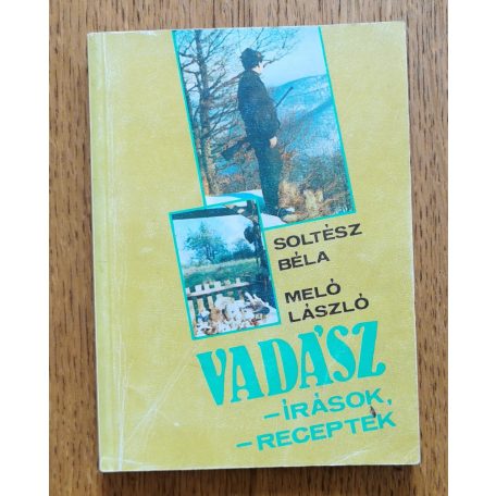 Soltész Béla-Meló László: Vadász-írások,-receptek 