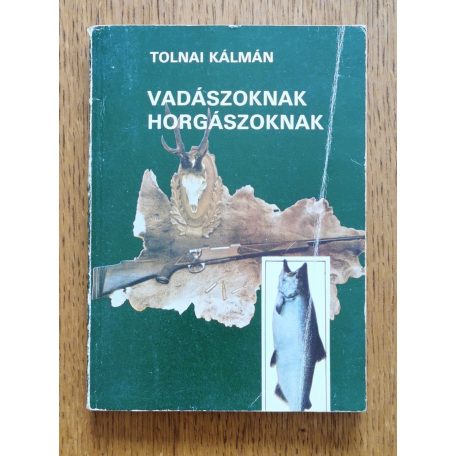 Tolnai Kálmán: Vadászoknak, horgászoknak 