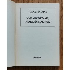 Tolnai Kálmán: Vadászoknak, horgászoknak 