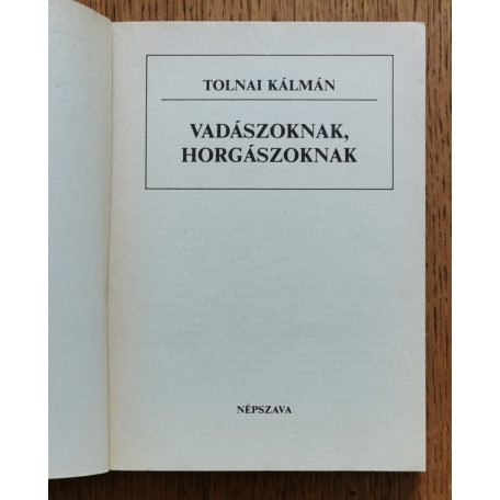 Tolnai Kálmán: Vadászoknak, horgászoknak 