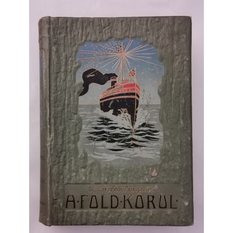 Gáspár Ferencz, Dr.: A Föld körül III. - Kelet- és Hollandus India