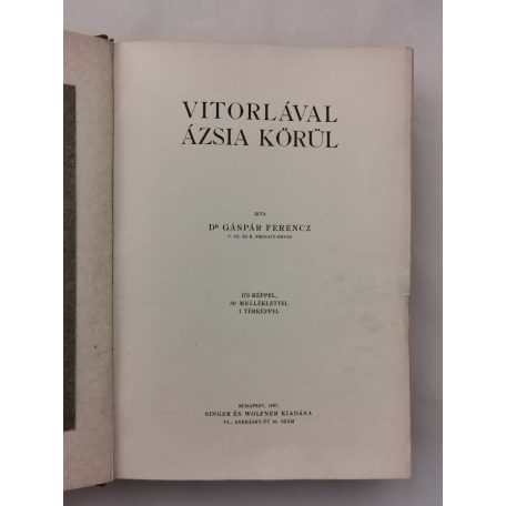 Gáspár Ferencz, Dr.: A Föld körül IV. - Vitorlával Ázsia körül