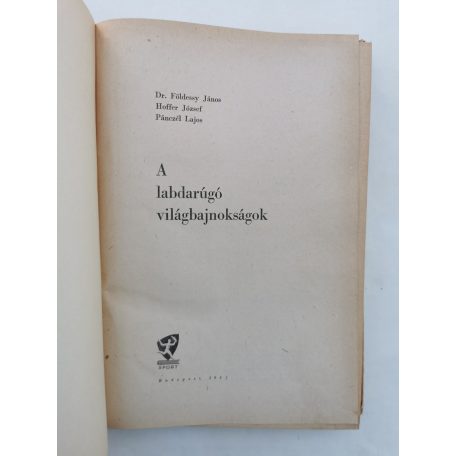 Földessy János – Hoffer József – Pánczél Lajos: A labdarúgó világbajnokságok