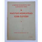 A magyar munkásság jobb életéért - A magyar kommunista párt hároméves terve