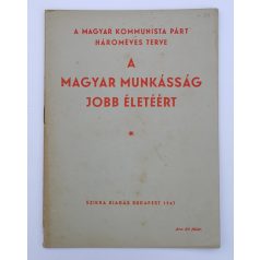   A magyar munkásság jobb életéért - A magyar kommunista párt hároméves terve