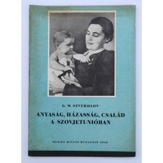   G. M. Szverdlov: Anyaság, házasság, család a Szovjetunióban