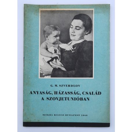 G. M. Szverdlov: Anyaság, házasság, család a Szovjetunióban