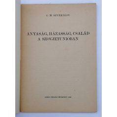   G. M. Szverdlov: Anyaság, házasság, család a Szovjetunióban