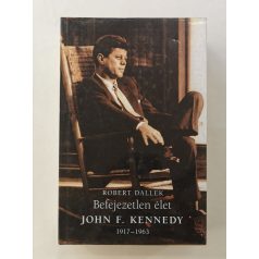 Robert Dallek: Befejezetlen élet: John F. Kennedy 1917-1963