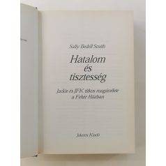   Sally Bedell Smith: Hatalom és tisztesség - Jackie és JFK titkos magánélete a Fehér Házban