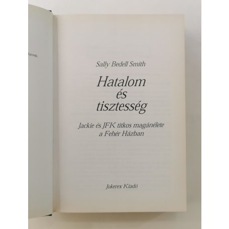 Sally Bedell Smith: Hatalom és tisztesség - Jackie és JFK titkos magánélete a Fehér Házban