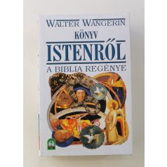 Walter Wangerin: Könyv Istenről (A Biblia regénye)