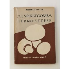 Bessenyei Zoltán: A csiperkegomba termesztése