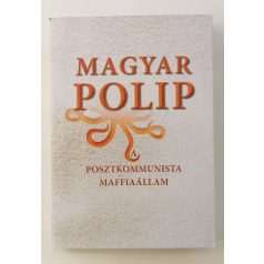   Magyar Bálint (szerk.): Magyar polip - A posztkommunista maffiaállam
