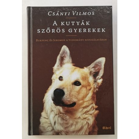 Csányi Vilmos: A kutyák szőrös gyerekek