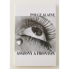 Polcz Alaine: Asszony a fronton 