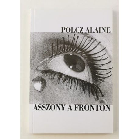 Polcz Alaine: Asszony a fronton 