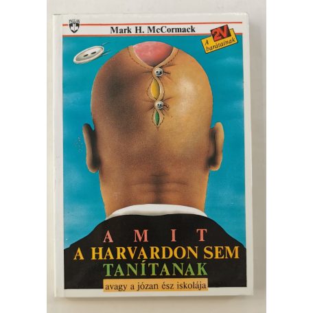 Mark H. McCormack: Amit a Harvardon sem tanítanak, avagy a józan ész iskolája