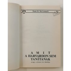   Mark H. McCormack: Amit a Harvardon sem tanítanak, avagy a józan ész iskolája