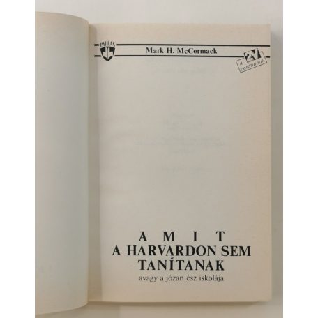 Mark H. McCormack: Amit a Harvardon sem tanítanak, avagy a józan ész iskolája