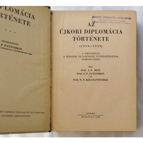 J. J. Minc, Prof. - V. P. Patyomkin, Prof. - N. P. Kolcsanovszkij, Prof.: Az újkori diplomácia története (1919-1939)