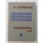 Klaus Schlenzig: Rádióépítés ma - A kapcsolástól a készülékig