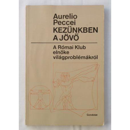 Aurelio Peccei: Kezünkben a jövő