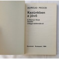 Aurelio Peccei: Kezünkben a jövő