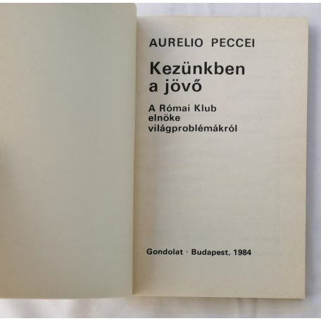 Aurelio Peccei: Kezünkben a jövő