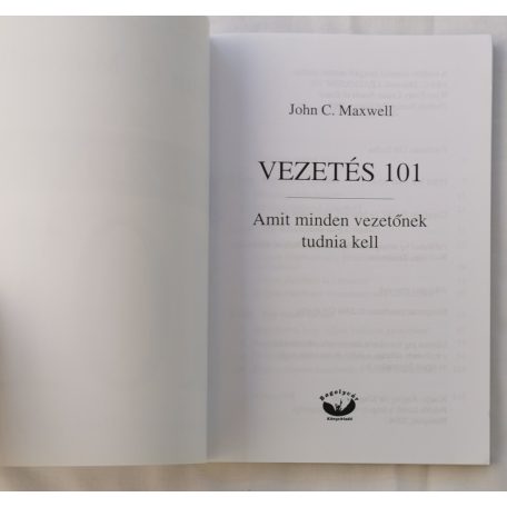 John C. Maxwell: Vezetés 101 - Amit minden vezetőnek tudnia kell