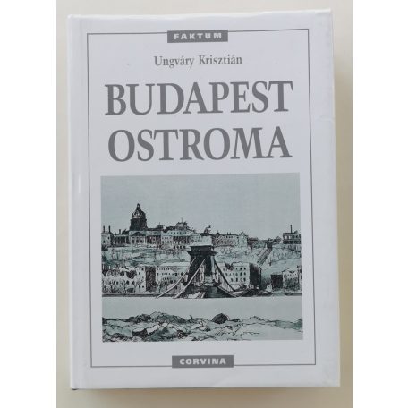 Ungváry Krisztián: Budapest ostroma (1. kiadás!)