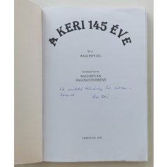 Bagi István: A Keri 145 éve (Dedikált!)