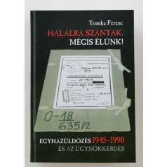 Tomka Ferenc: Halálra ​szántak, mégis élünk!