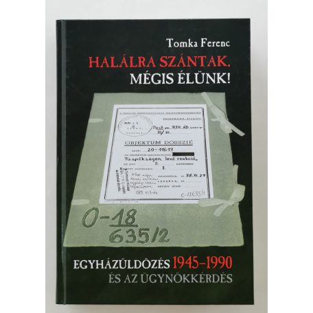 Tomka Ferenc: Halálra ​szántak, mégis élünk!