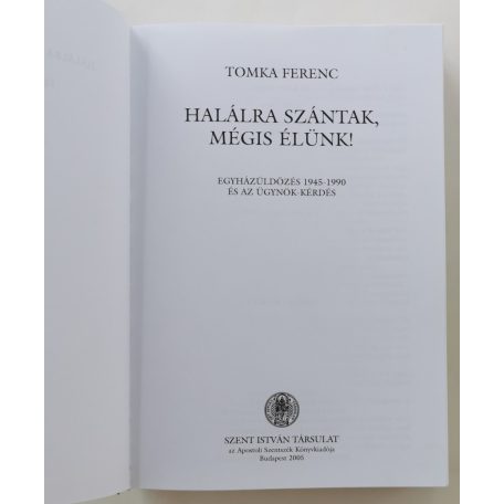 Tomka Ferenc: Halálra ​szántak, mégis élünk!