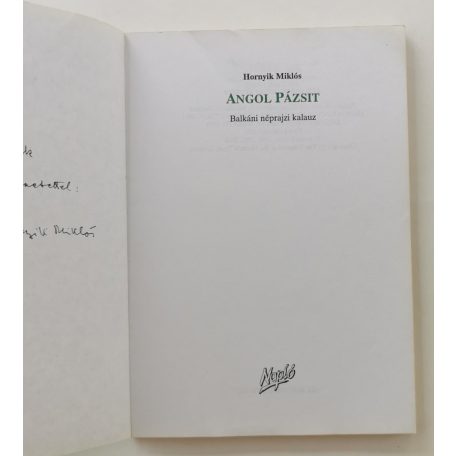 Hornyik Miklós: Angol pázsit - Balkáni néprajzi kalauz (Dedikált!)
