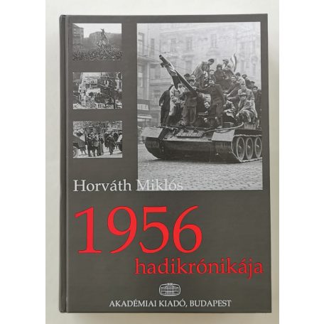 Horváth Miklós: 1956 hadikrónikája
