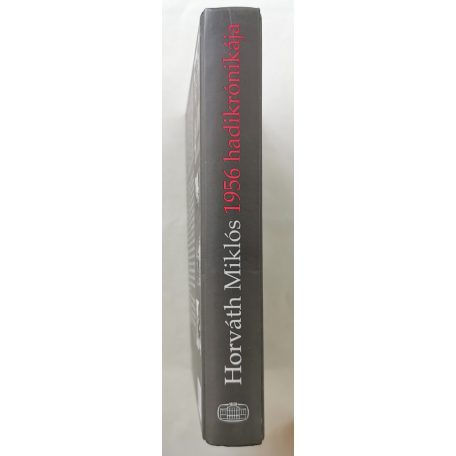 Horváth Miklós: 1956 hadikrónikája