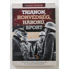 Szakály Sándor: Trianon, honvédség, háború, sport (Dedikált!)