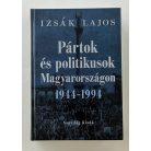 Izsák Lajos: Pártok és politikusok Magyarországon 1944–1994 (Dedikált!)