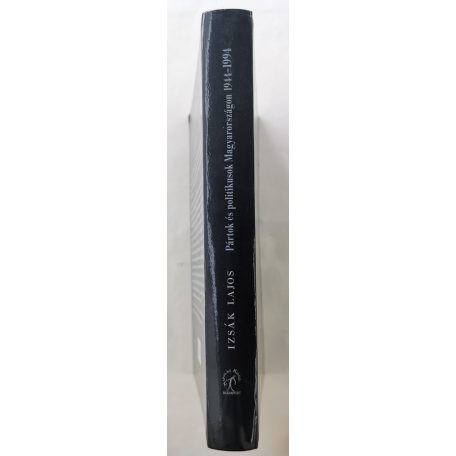 Izsák Lajos: Pártok és politikusok Magyarországon 1944–1994 (Dedikált!)