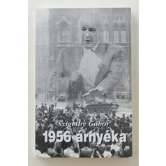 Szigethy Gábor: 1956 árnyéka (Dedikált!)