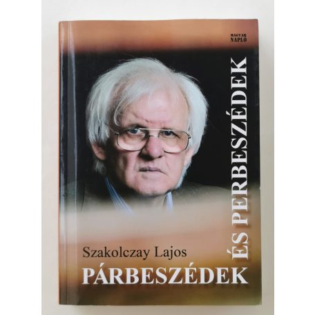 Szakolczay Lajos: Párbeszédek és perbeszédek (Dedikált!)