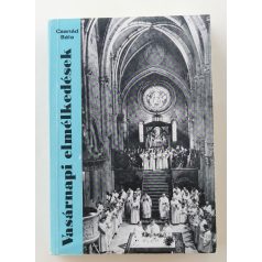   Csanád Béla (vál.): Vasárnapi elmélkedések (Dedikált!)